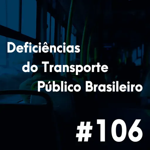 #106 - As deficiências do transporte Público Brasileiro