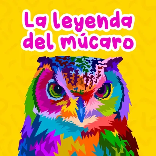 Leyendas del mundo - 4 | La leyenda del múcaro | Cuentos de Puerto Rico