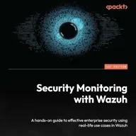 Security Monitoring with Wazuh: A hands-on guide to effective enterprise security using real-life use cases in Wazuh