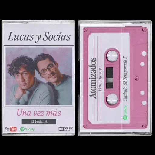 Atomizados Feat. Altoyoyo | Lucas y Socias, Una Vez Más | #T05 #EP62