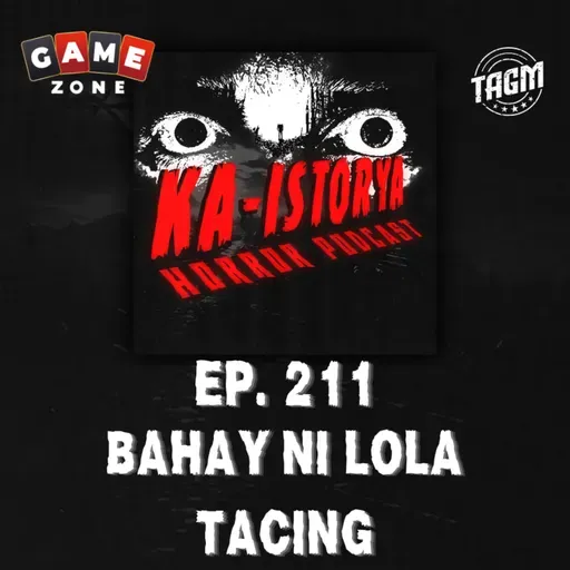 Episode 211 : BAHAY NI LOLA TACING