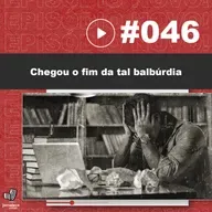 JNL #46 - Chegou o fim da tal balbúrdia (Feat. Edward Madureira)