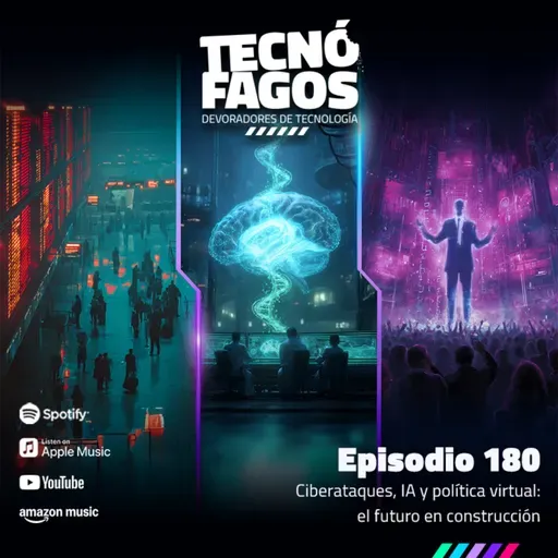 Ep. 180: Ciberataques, IA y política virtual: el futuro en construcción