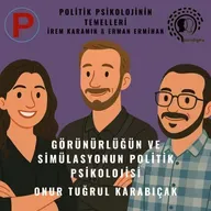 Görünürlüğün ve Simülasyonun Politik Psikolojisi