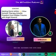 Healing Starts Within 💫 | How Somatic Therapy Unlocks Freedom from Hidden Trauma with Angel Howard