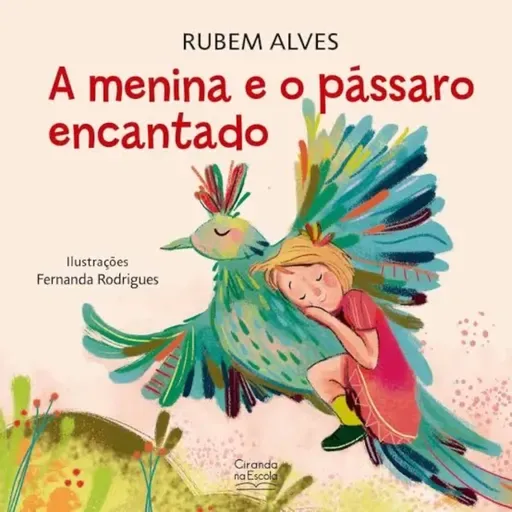 A menina e o pássaro encantado - Ruben Alves e Fernanda Rodrigues