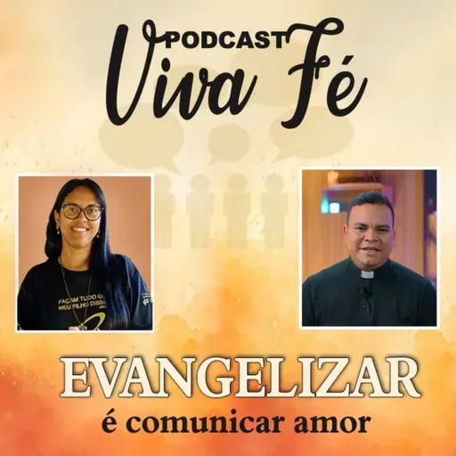 Podcast Evangelizar é comunicar amor #244