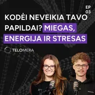 Kodėl neveikia tavo papildai? Miegas, energija ir stresas | Telomera Podcast 03
