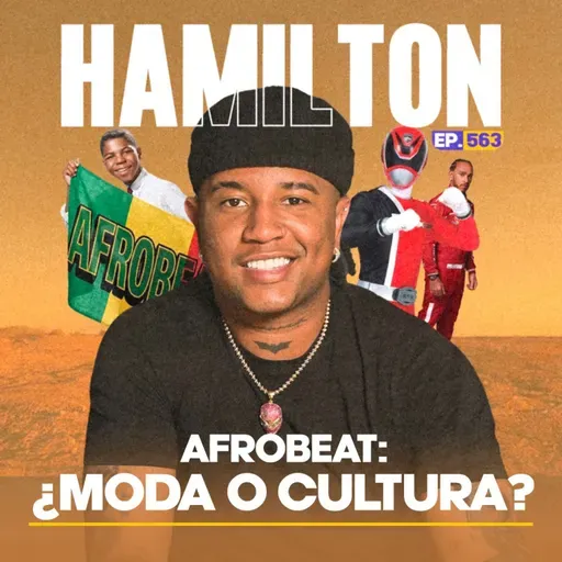Ep. 563 - Hamilton y la GUERRA del Afrobeat: cultura, copias y controversia