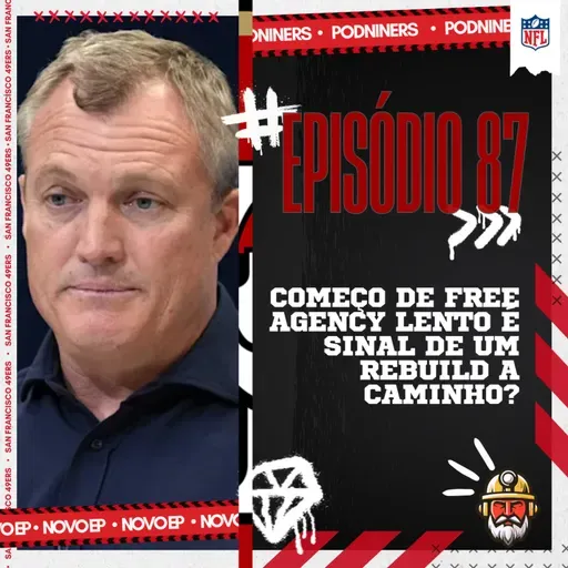 🎙️87 - Começo de free agency LENTO é sinal de um rebuild a caminho?