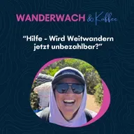 Hilfe! Wird Weitwandern jetzt unbezahlbar?
