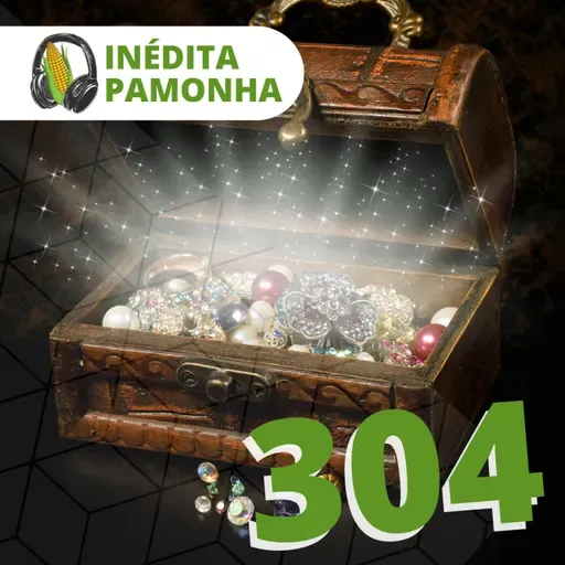 Inédita Pamonha 304 - Parábola do Tesouro