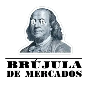 Brujula De Mercados - Economía, Geopolítica y Mercados Financieros.