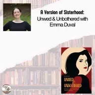 A Version of Sisterhood: Unwed & Unbothered with Emma Duval