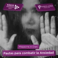 3x13 Pautas para combatir la Ansiedad durante la pandemia | Podcast de psicología con Blanca Jorge en Radio Manises