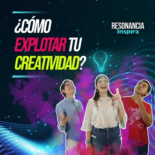 ¿Cómo explotar tu creatividad? | Resonancia Inspira | T2 EP7