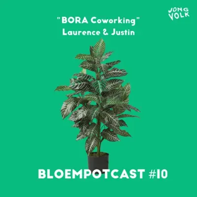 BLOEMPOTCAST #10 - BORA COWORKING
