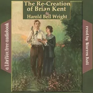 The Re-creation of Brian Kent by Harold Bell Wright ~ Full Audiobook [drama]