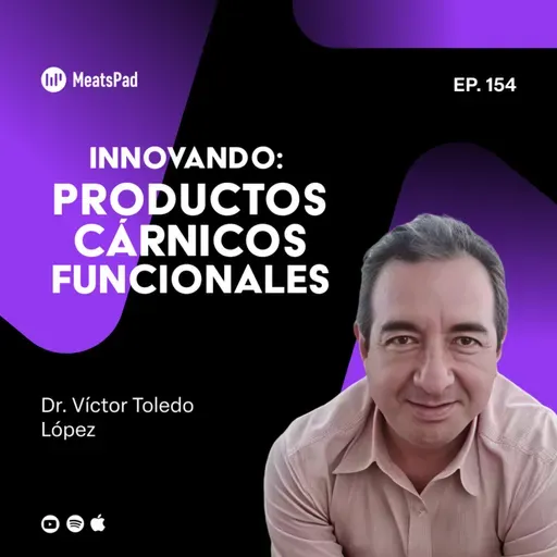 Innovando: Productos Cárnicos Funcionales con Dr. Víctor Toledo López
