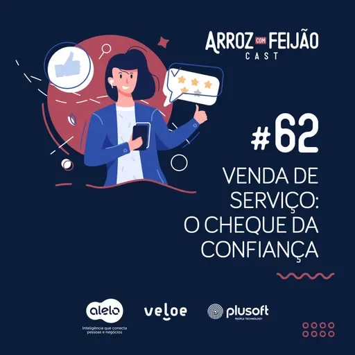 #62 - Venda de serviço: o cheque da confiança - Arroz com Feijão Cast