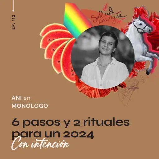 112. 6 pasos y 2 rituales para un 2024 con intención.