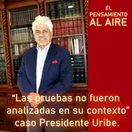 “Las pruebas no fueron analizadas en su contexto” caso Presidente Uribe.