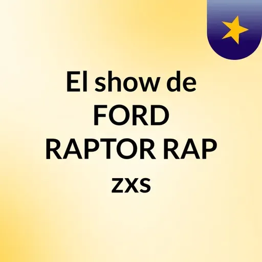 Episodio 51 - El show de FORD RAPTOR RAP zxs