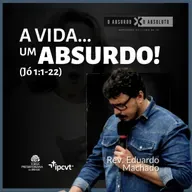A VIDA, UM ABSURDO! | O Absurdo x O Absoluto #1 | Rev. Eduardo Machado | 09/07/23
