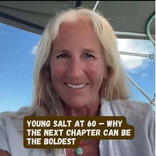Young Salt At 60 — The Most Exciting Chapter Yet