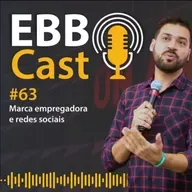 EBB Cast 63 - Marca empregadora e redes sociais com Cristiano Santos