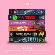 224. Matinê 34 (Superman, M3GAN 2.0, Homem com H, Jurassic World e +)