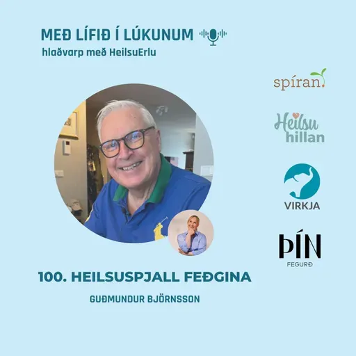 100. Heilsuspjall fegðina. (Fyrirmyndir, lágkolvetna mataræði, heilbrigðiskerfið, örmögnun og lífsstíll). Dr. Guðmundur Björnsson
