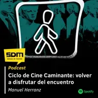 SDM T02 #32 - Ciclo de Cine Caminante: volver a disfrutar del encuentro