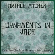 Ornaments in Jade by Arthur Machen ~ Full Audiobook [fantasy]
