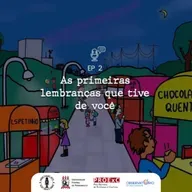 As primeiras lembranças que tive de você (Radionovela - Episódio 02)