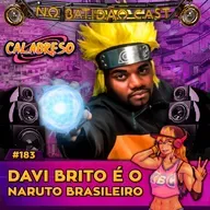 #183 - Davi Brito é o Naruto Brasileiro!