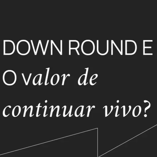 Devo aceitar um down round? ( Pergunte ao VC 338)