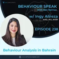 Episode 238: Behaviour Analysis in Bahrain with Ingy Alireza,  M.Ed., M.S., BCBA
