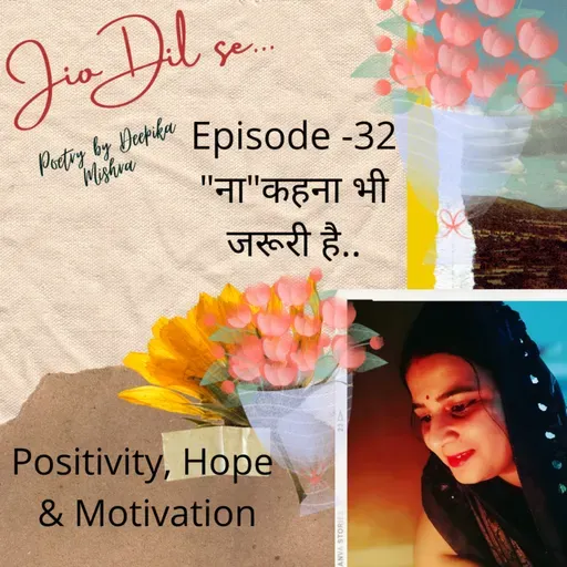 Episode 32 ना कहना भी जरूरी है( Na kahna bhi jaruri hai)