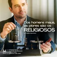 DOS HOMENS MAUS, OS PIORES SÃO OS RELIGIOSOS | PR. ADEILDO NASCIMENTO