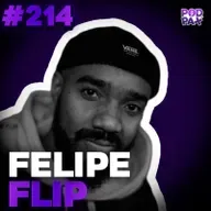 Felipe Flip | Podpax #214