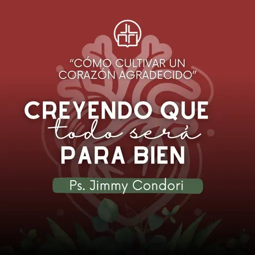 Creyendo que todo será para bien - Ps. Jimmy Condori