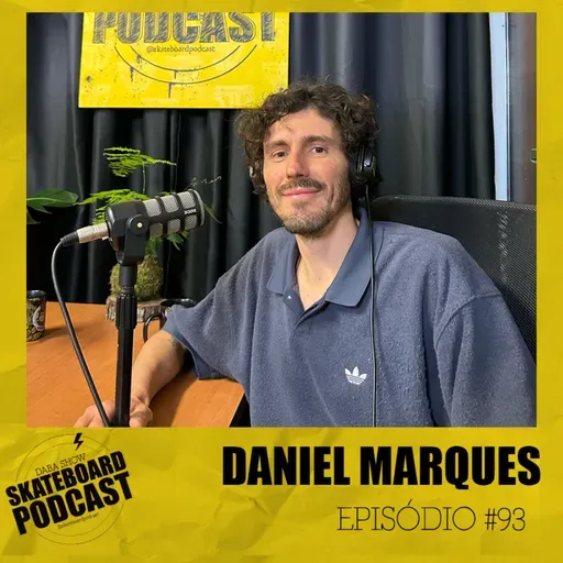 DANIEL MARQUES - Skateboard Podcast #93