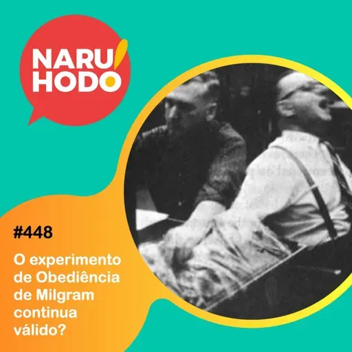 Naruhodo #448 - O experimento de Obediência de Milgram continua válido?