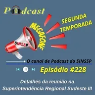 MEGAFONE - Temp.02 #228 - Detalhes da reunião na Superintendência Regional Sudeste III