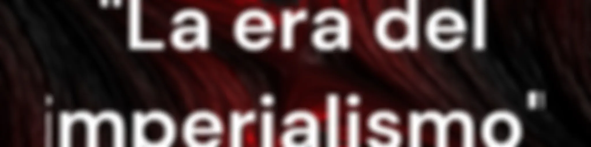 "La era del imperialismo"