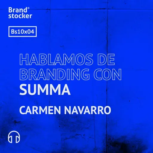 Bs 10x04 - Hablamos de branding con Summa