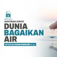 Dunia Bagaikan Air - Khutbah Jum'at - Ustadz Ali Hasan Bawazier