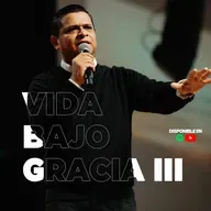 EP:176 Vida Bajo Gracia III