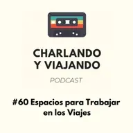 #60 Espacios para trabajar en los viajes